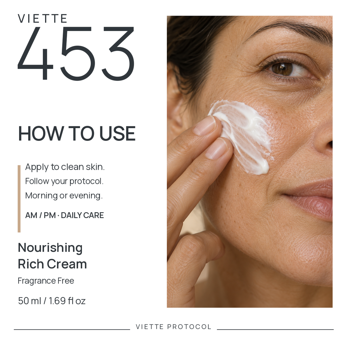 VIETTE 453 Nourishing Rich Cream, Fragrance Free — how to use